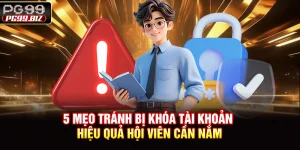 5 Mẹo Tránh Bị Khóa Tài Khoản Hiệu Quả Hội Viên Cần Nắm