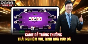Game Dễ Trúng Thưởng - Trải Nghiệm Vui, Rinh Quà Cực Đã