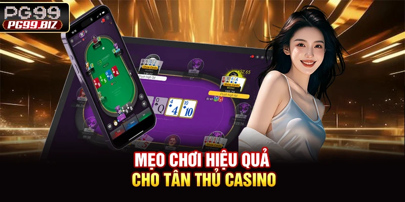 Mẹo chơi hiệu quả cho tân thủ casino